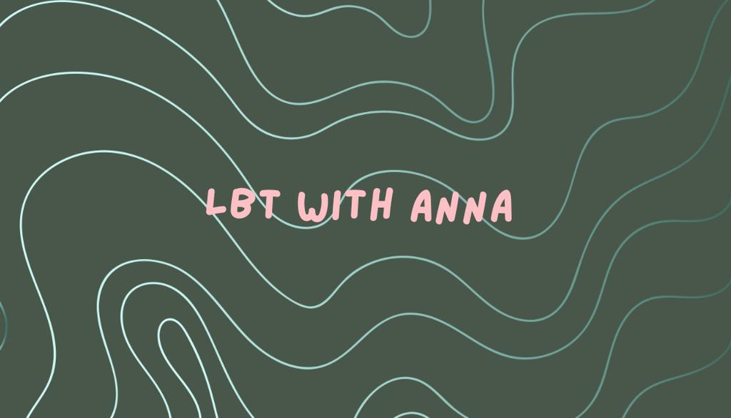 LBT with Anna