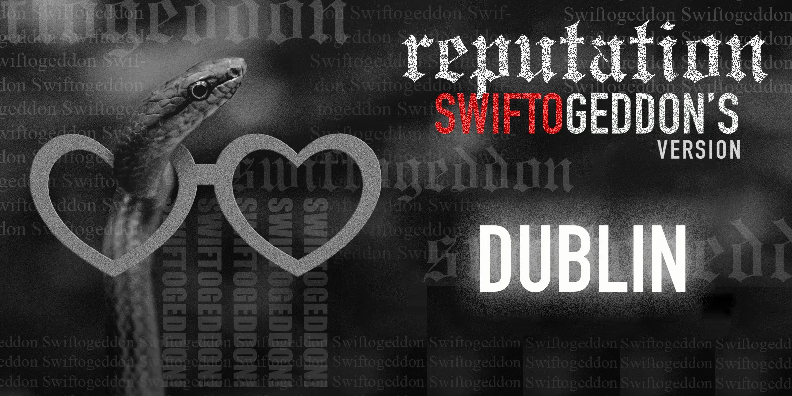 Swiftogeddon - the REPUTATION special - Dublin
