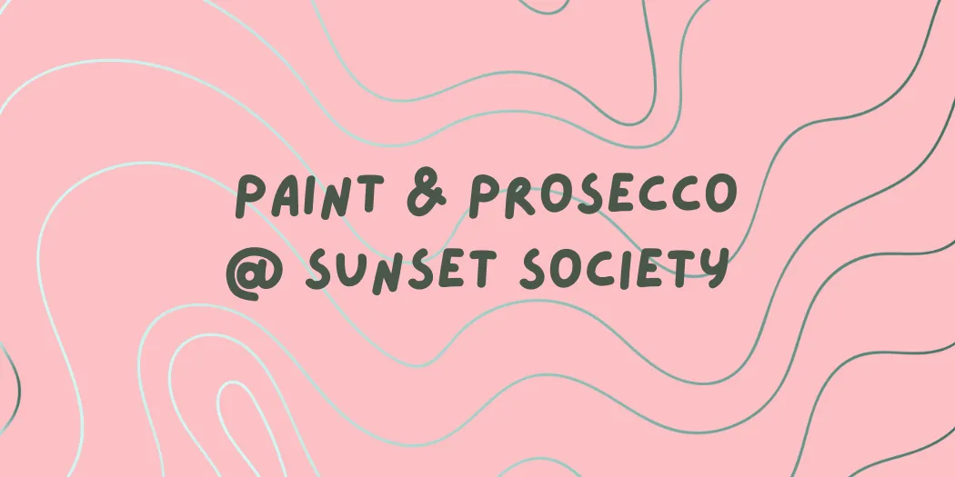 Bodysoc's Paint & Prosecco @ Sunset Society