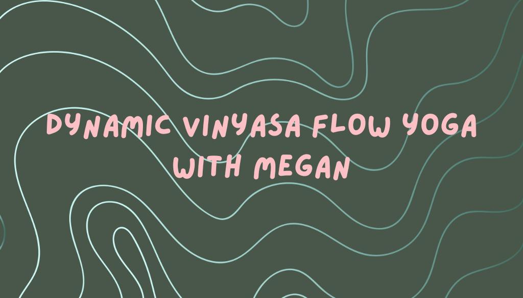 Dynamic Vinyasa Flow Yoga with Megan
