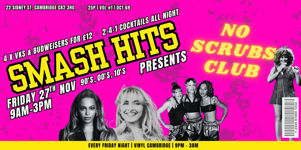 SMASH HITS FRIDAY PRESENTS: NO SCRUBS CLUB💋💔