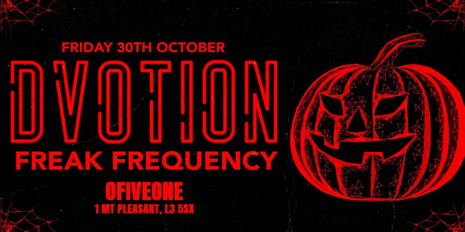 🩸🕸️ DVOTION HALLOWEEN - FREAK FREQUENCY 🕸️🩸 HALLOWEEN FRIDAY @ 051 LIVERPOOL