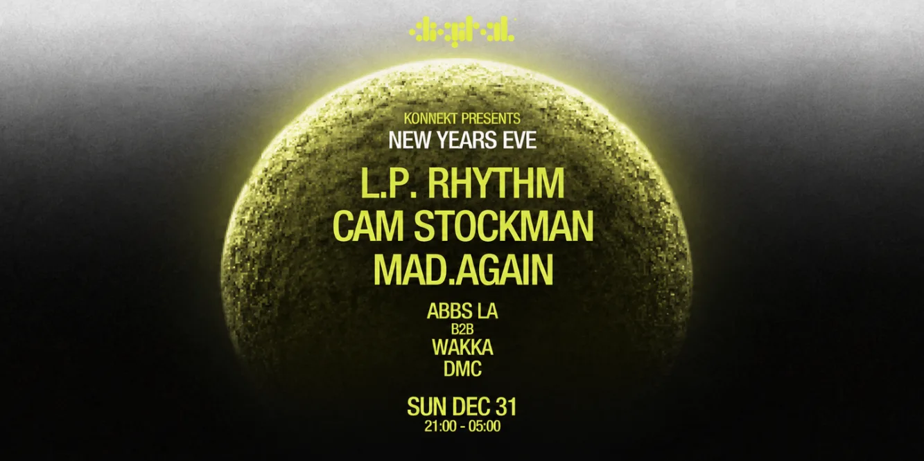 KONNEKT PRESENTS - L.P. RHYTHM, CAM STOCKMAN, MAD.AGAIN | NEW YEARS EVE | DIGITAL NEWCASTLE