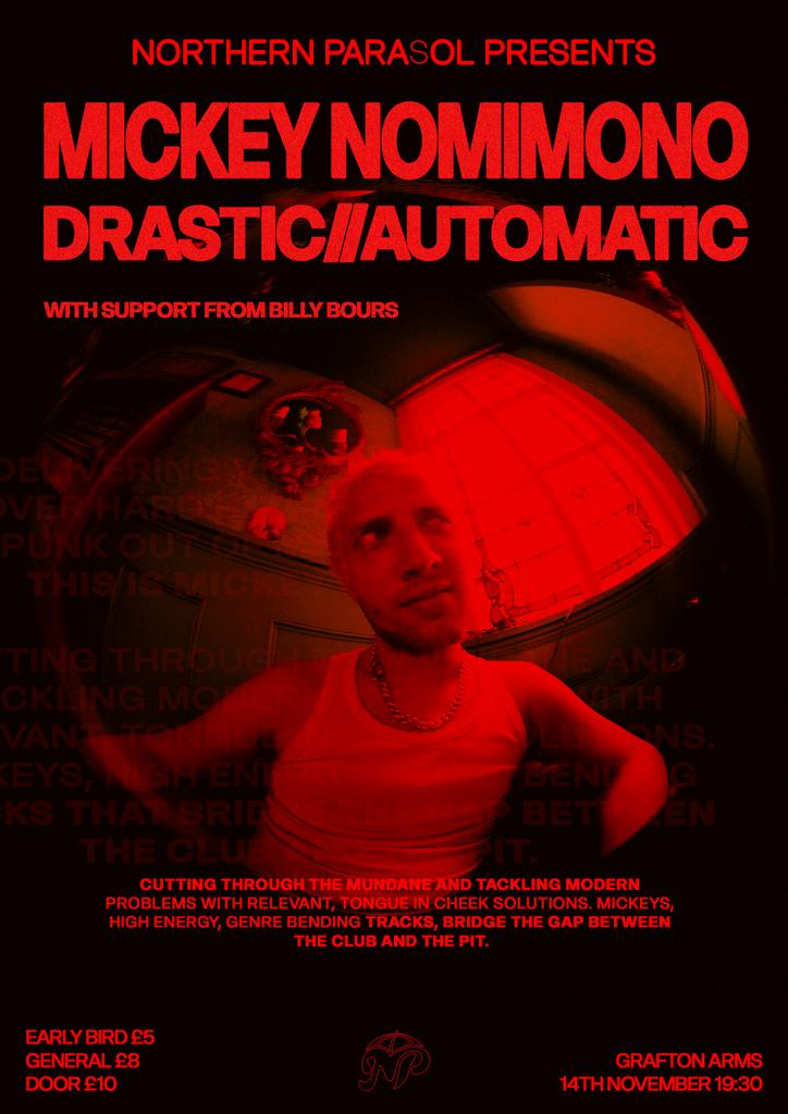 Northern Parasol Presents... Mickey Nomimono & Drastic//Automatic | Ft. Billy Bours