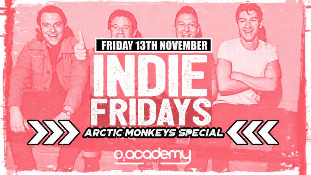 Indie Fridays Oxford - O2 Academy (Arctic Monkeys Special)