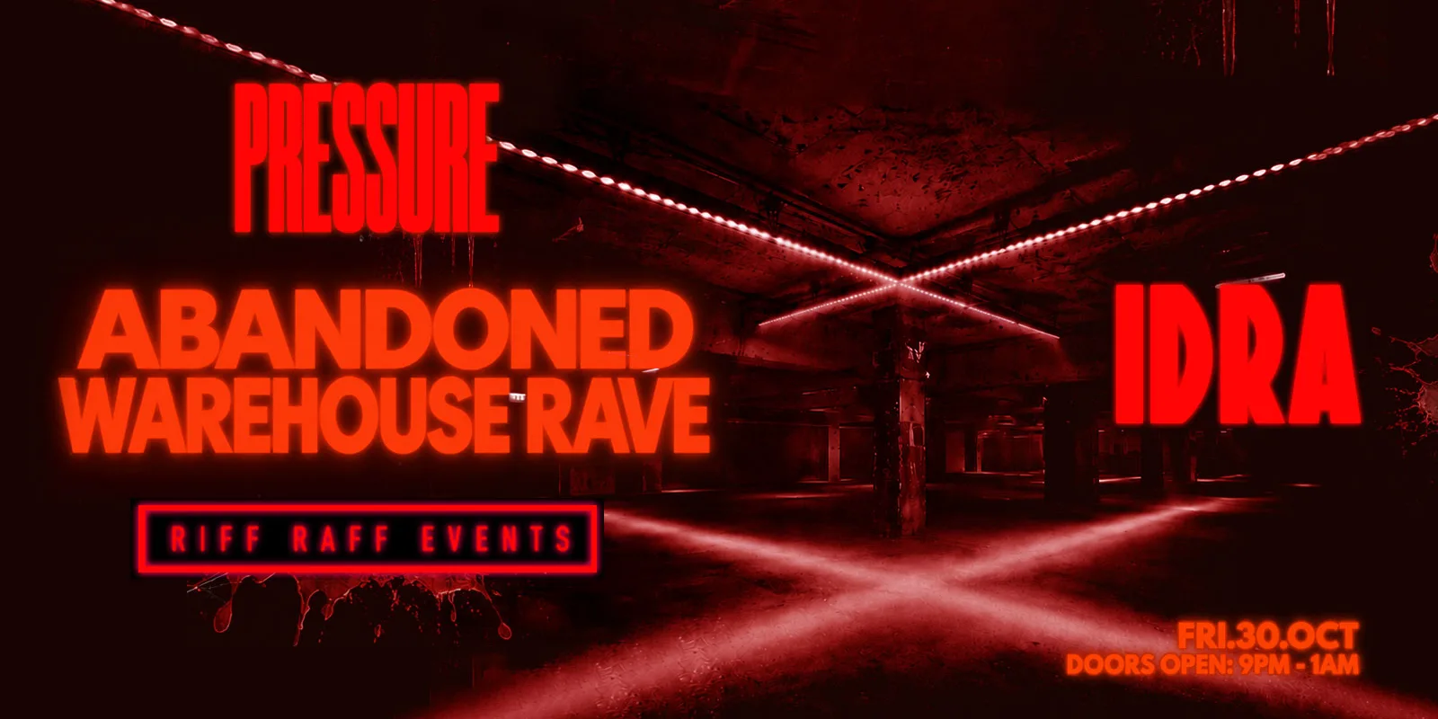 PRESSURE presents ABANDONED WAREHOUSE RAVE 🏭🩸 HALLOWEEN SPECIAL @ IDRA ⚙️ 6 WEEKS ONLY! ⚠️