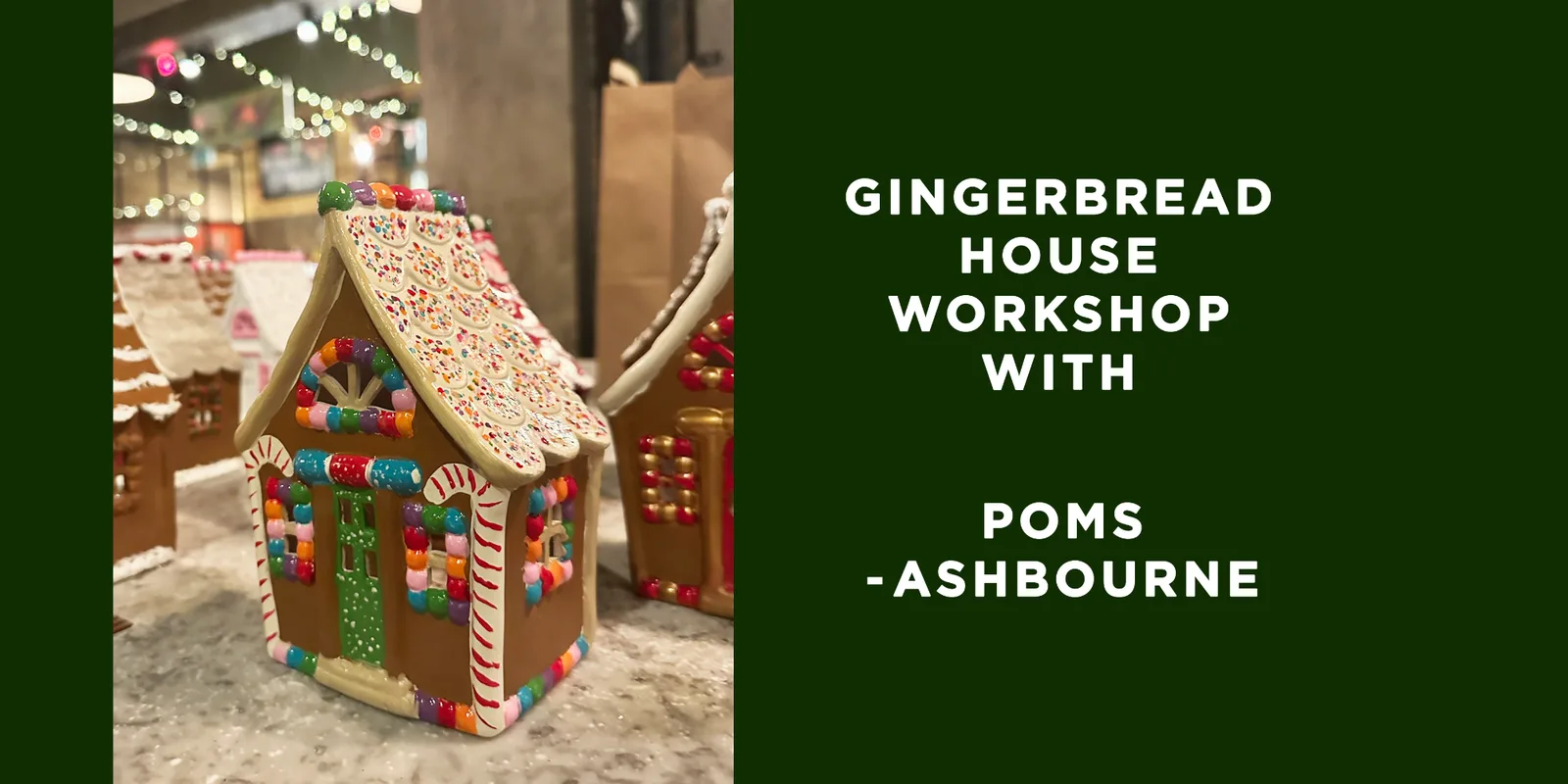 Gingerbread House Painting Workshop at Poms - Ashbourne