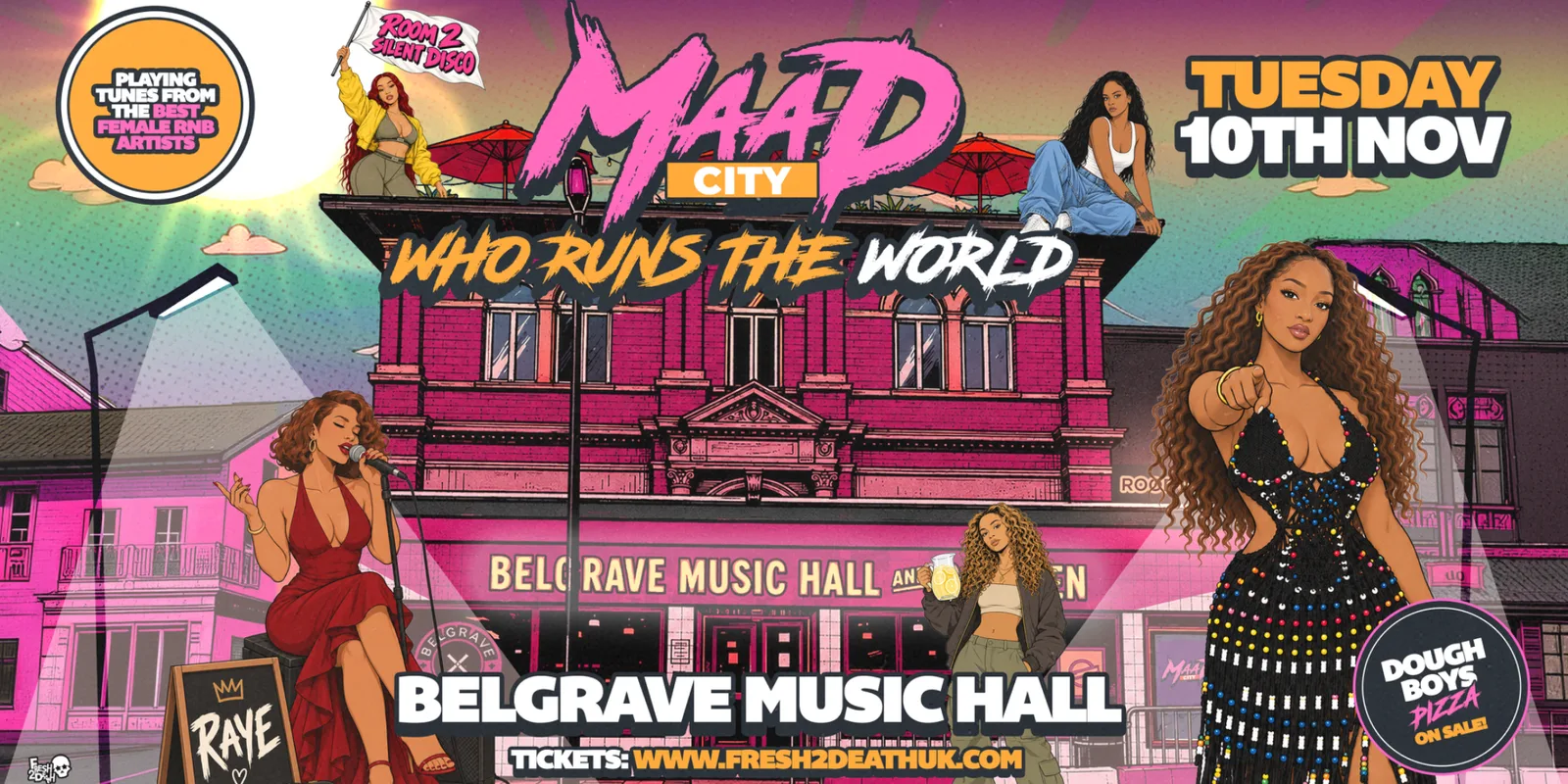 MAAD CITY WHO RUNS THE WORLD? at Belgrave Music Hall - Tues 9th Nov