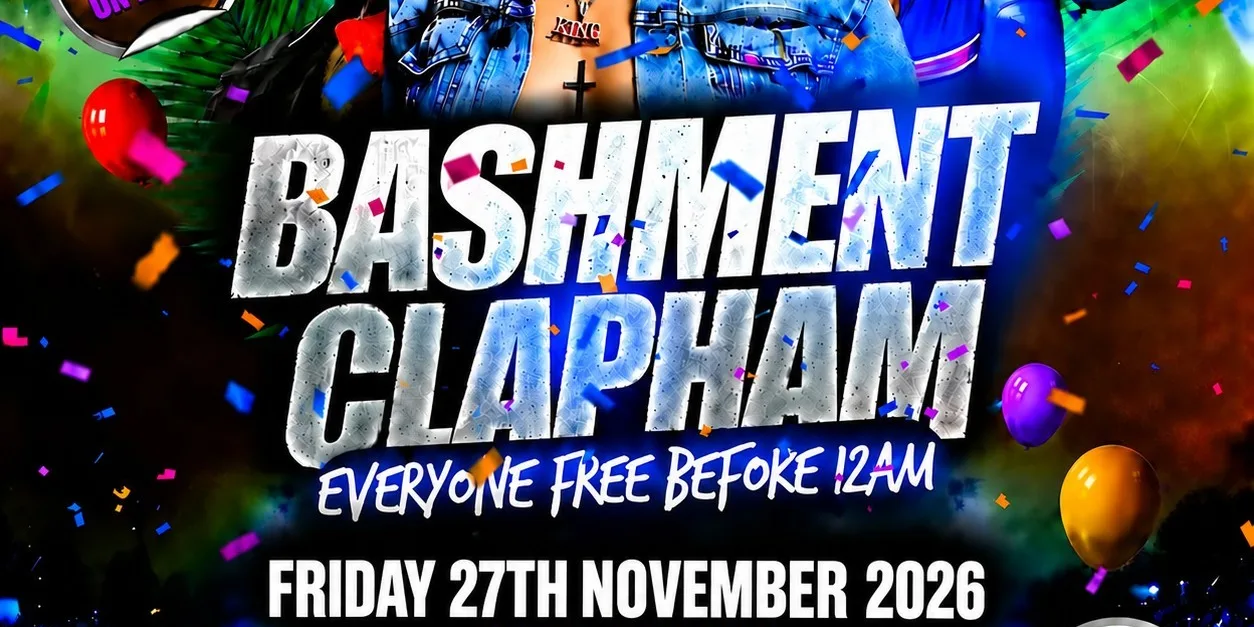 Bashment Clapham - Everyone Free Before 12AM