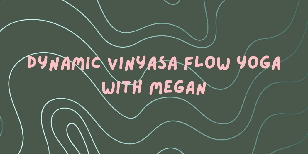 Dynamic Vinyasa Flow Yoga with Megan