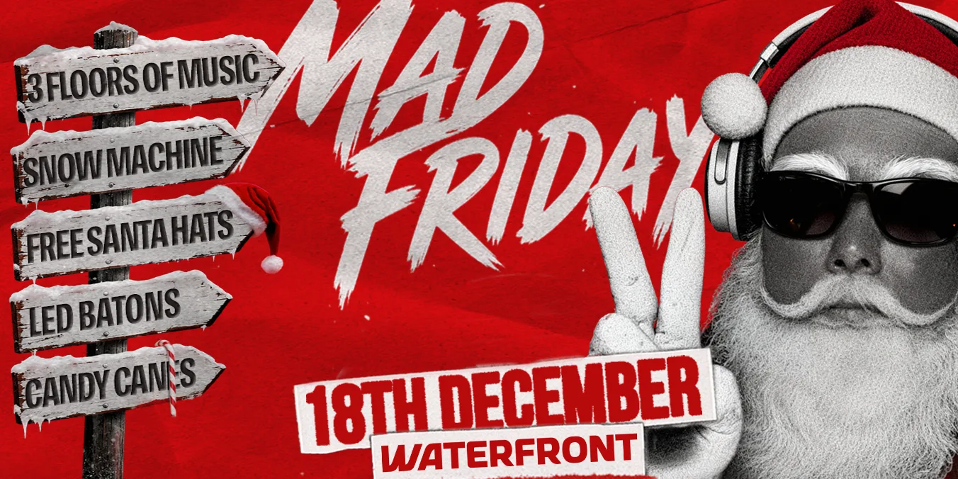 🎅 MAD FRIDAY @ WATERFRONT 🎅