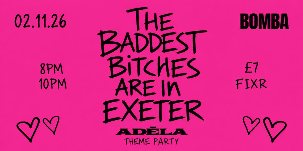 ADÉLA THEME PARTY 💋 THE BADDEST BITCHES ARE IN EXETER | 02.11.26 | Bomba