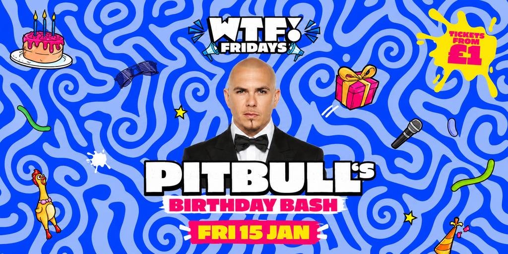 WTF! Fridays 🎂 PITBULL'S BIRTHDAY PARTY 👀