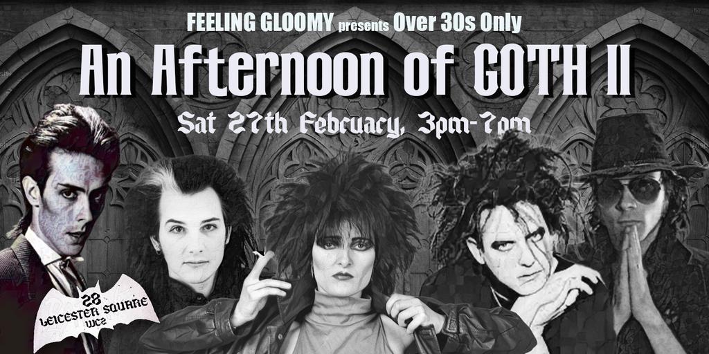 Feeling Gloomy presents An Afternoon of GOTH: A Daytime Goth Party for Over 30s - Sat 27th February, 3pm-7pm