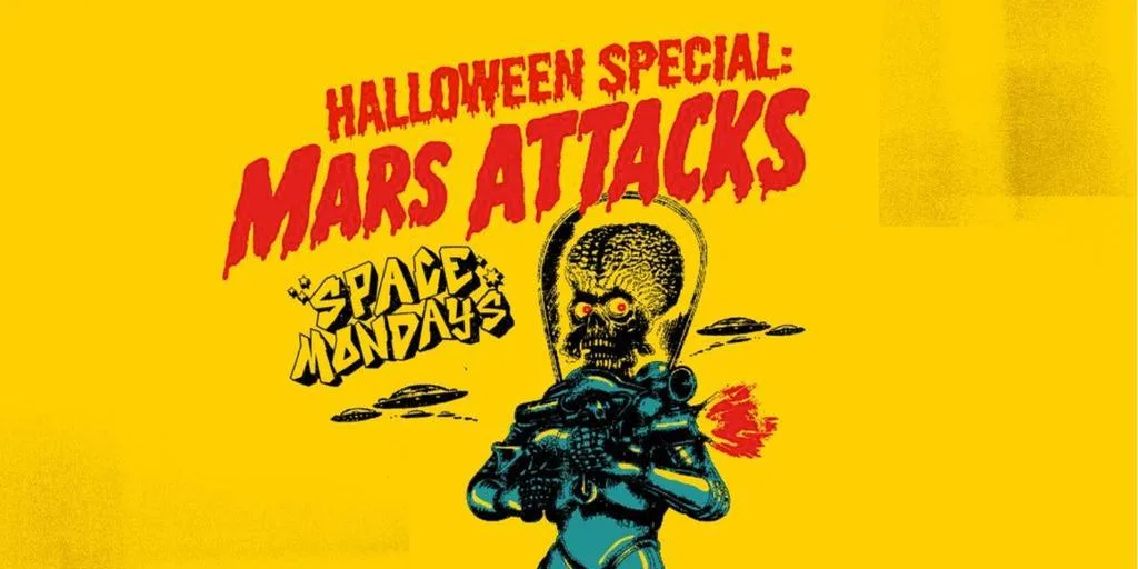 Space Mondays "MARS ATTACKS"  👽 HALLO'WEEK SPECIAL" 👽 Monday 26th October 3032
