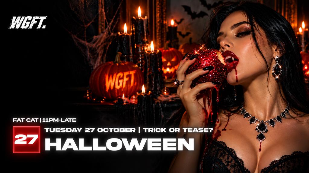 WGFT HALLOWEEN SPECIAL - £4.50 DOUBLES!