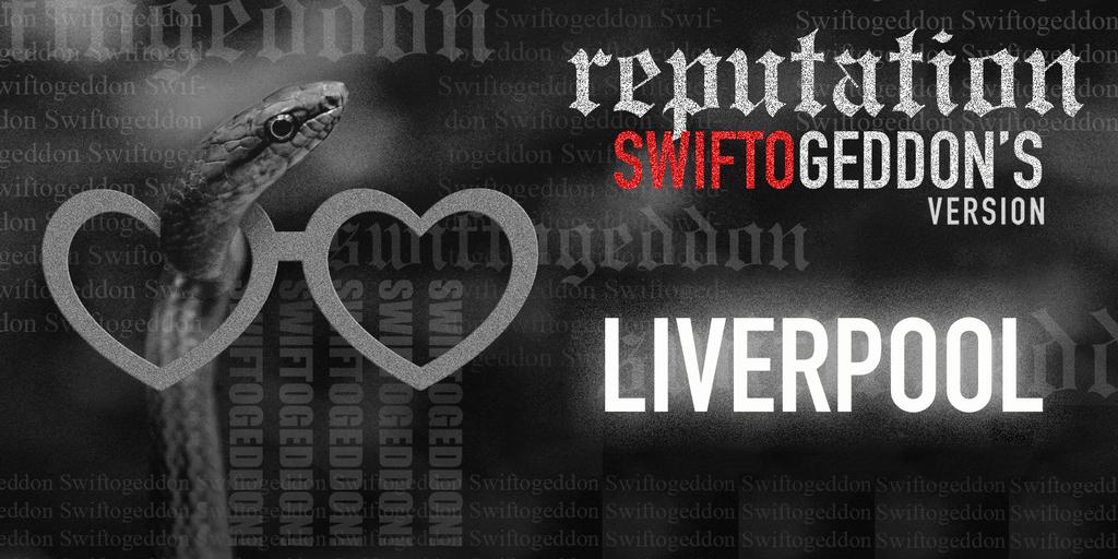 Swiftogeddon - the REPUTATION special - Liverpool