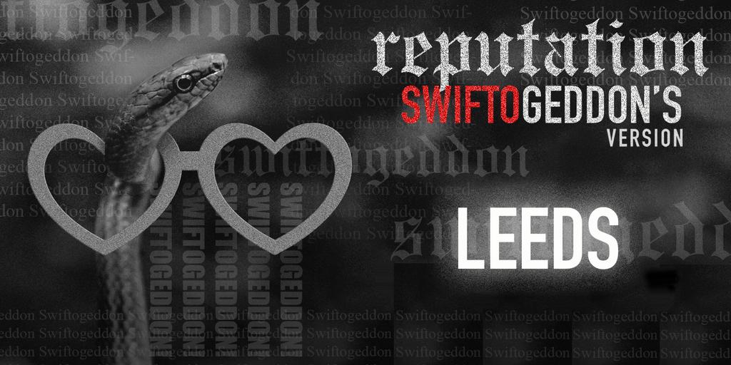 Swiftogeddon - the REPUTATION special - Leeds