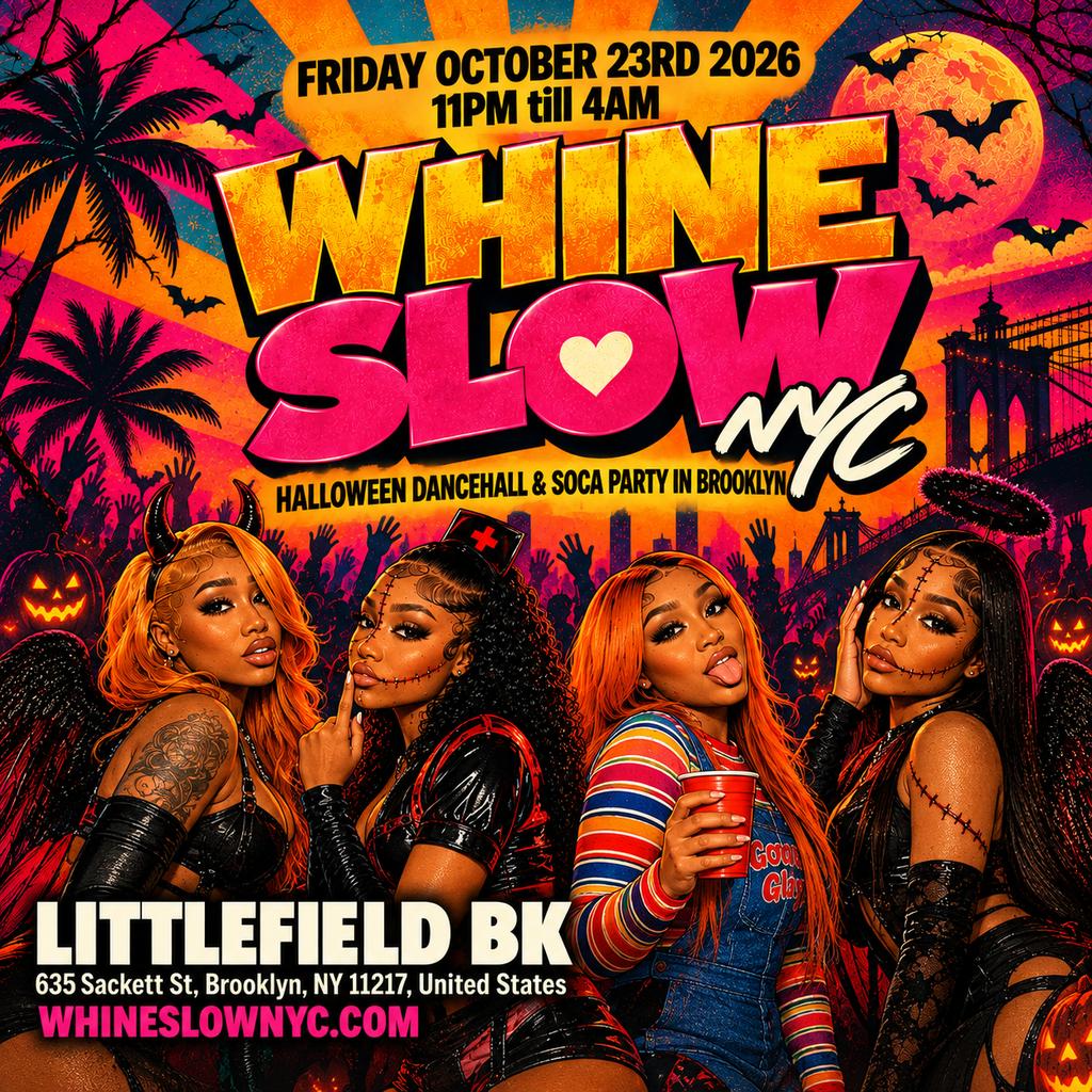 WHINE SLOW - NYC's Halloween Dancehall & Soca Party (Free B4 12AM)