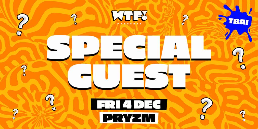 WTF! Fridays 🎉 SPECIAL GUEST (ANNOUNED SOON!)