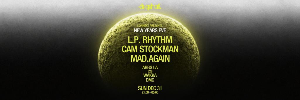KONNEKT PRESENTS - L.P. RHYTHM, CAM STOCKMAN, MAD.AGAIN | NEW YEARS EVE | DIGITAL NEWCASTLE
