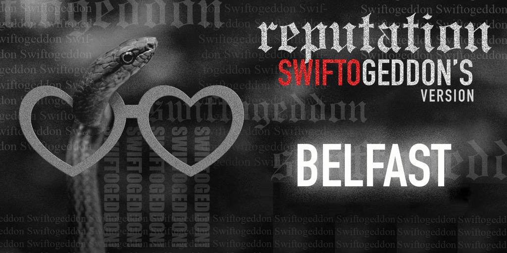 Swiftogeddon - the REPUTATION special - Belfast