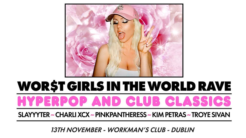 WOR$T GIRLS IN THE WORLD RAVE (Dublin)