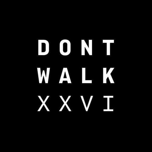 DONT WALK