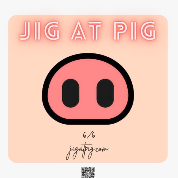 Jig at the Pig