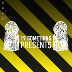 19 Something Presents...